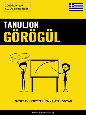 cover image of Tanuljon Görögül--Gyorsan / Egyszerűen / Hatékonyan